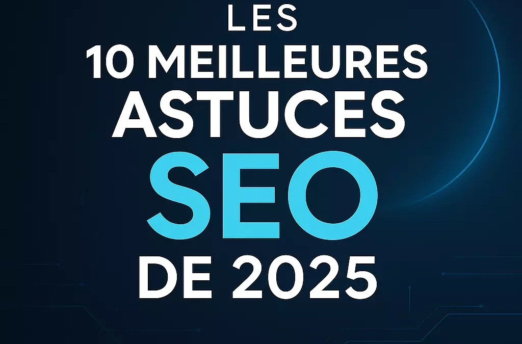 Les 10 meilleures astuces de SEO en 2025